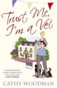 Trust me, I'm a vet (Talyton St George, #1) - Cathy Woodman