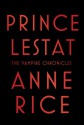 Prince Lestat: The Vampire Chronicles - Anne Rice