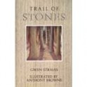 Trail of Stones - Gwen Strauss, Anthony Browne