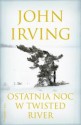 Ostatnia noc w Twisted River - John Irving