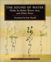 The Sound of Water: Haiku by Basho, Buson, Issa, and Other Poets (Shambhala Centaur Editions) - Sam Hamill