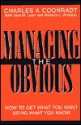 Managing the Obvious: How to Get What You Want, Using What You Know - Charles A. Coonradt, Richard L. Williams, Jack M. Lyon