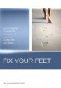 Fix Your Feet: Build the Best Foundation for Healthy, Pain-Free Knees, Hips, and Spine - Philip Maffetone