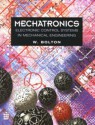 Mechatronics: Electronic Control Systems in Mechanical Engineering - W. Bolton