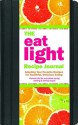 The Eat Light Recipe Journal: Adapting Your Favorite Recipes for Healthful, Delicious Eating - Jessica Cohn, Claudine Gandolfi