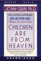 Children are from Heaven: Children are from Heaven (Audio) - John Gray