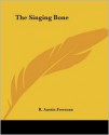 The Singing Bone - R. Austin Freeman