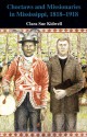 Choctaws and Missionaries in Mississippi, 1818-1918 - Clara Sue Kidwell