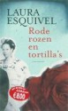 Rode rozen en tortilla's - Laura Esquivel, F. Mendelaar, H. Peteri