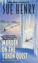 Murder on the Yukon Quest - Sue Henry