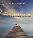 Finding the Picture: A Location Photography Masterclass - Philip A. Malpas, Clive Minnitt, Charlie Waite