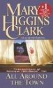 All Around the Town - Mary Higgins Clark