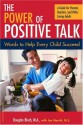 The Power of Positive Talk: Words to Help Every Child Succeed : A Guide for Parents, Teachers, and Other Caring Adults - Jon Merritt, Douglas Bloch