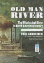 Old Man River: The Mississippi River in North American History - Paul Schneider, Alan Sklar