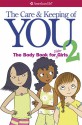 The Care and Keeping of You 2: The Body Book for Older Girls - Cara Familian Natterson, Josée Masse