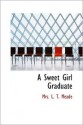 A Sweet Girl Graduate - L.T. Meade