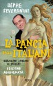 La pancia degli Italiani. Berlusconi spiegato ai posteri - Beppe Severgnini