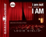 I Am Not, But I Know I Am: Welcome to the Story of God - Louie Giglio