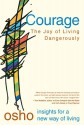 Courage: The Joy of Living Dangerously - Osho