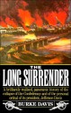 The Long Surrender: The Collapse of the Confederacy & the Flight of Jefferson Davis - Burke Davis