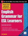 Practice Makes Perfect English Grammar for ESL Learners 2e: With 100 Exercises - Ed Swick