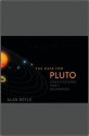 The Case for Pluto: How a Little Planet Made a Big Difference - Alan Boyle