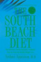 The South Beach Diet : The Delicious, Doctor-Designed, Foolproof Plan for Fast and Healthy Weight Loss - Arthur Agatston