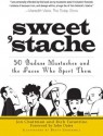 Sweet 'Stache: 50 Badass Mustaches and the Faces Who Sport Them - Jon Chattman, Rich Tarantino, John Oates, Brett Underhill