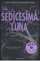 La sedicesima luna - Maria Cristina Leardini, Kami Garcia, Margaret Stohl