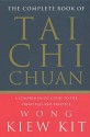 Complete Book Of Tai Chi Chuan: A comprehensive guide to the principles and practice - Kiew Kit Wong