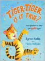 Tiger-Tiger, Is It True?: Four Questions to Make You Smile Again - Byron Katie