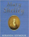 Mary Shelley - Miranda Seymour