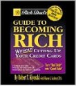 Rich Dad's Guide to Becoming Rich Without Cutting Up Your Credit Cards - Robert T. Kiyosaki, Sharon Lechter