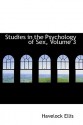 Studies in the Psychology of Sex, Vol 3 - Havelock Ellis