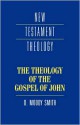 The Theology of the Gospel of John (New Testament Theology) - D. Moody Smith