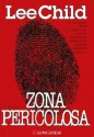 Zona pericolosa: Un'avventura di Jack Reacher - Lee Child