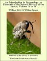 An Introduction to Entomology, or Elements of the Natural History of the Insects, Volume IV of IV - William Kirby &amp Spence, William