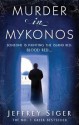 Murder In Mykonos. Jeffrey Siger (Chief Inspector Andreas Kaldis Mystery) - Jeffrey Siger