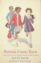 Patricia Crosses Town - Betty Baum, Nancy Grossman