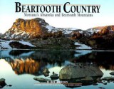 Beartooth Country: Montana's Absaroka and Beartooth Mountains - Bob Anderson