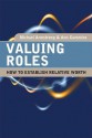 Valuing Roles: How to Establish Relative Worth - Michael Armstrong, Ann Cummins