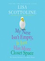 My Nest Isn't Empty, It Just Has More Closet Space: The Amazing Adventures of an Ordinary Woman (OverDrive WMA Audiobook) - Lisa Scottoline, Francesca Scottoline Serritella