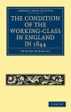 The Condition of the Working-Class in England in 1844: With Preface Written in 1892 - Friedrich Engels, Florence Kelley Wischnewetzky