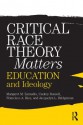 Critical Race Theory Matters: Education and Ideology - Margaret Zamudio, Christopher Russell, Francisco Rios, Jacquelyn L. Bridgeman