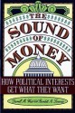 The Sound of Money: How Political Interests Get What They Want - Darrell M. West, Burdett A. Loomis