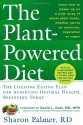 The Plant-Powered Diet: The Lifelong Eating Plan for Achieving Optimal Health, Beginning Today - Sharon Palmer, David L. Katz