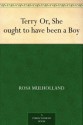 Terry Or, She ought to have been a Boy - Rosa Mulholland, Edith Alice Andrews, H. M. (Henry Matthew) Brock