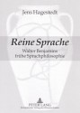 Reine Sprache: Walter Benjamins Fruehe Sprachphilosophie - Jens Hagestedt