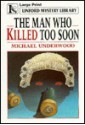 The Man Who Killed Too Soon - Michael Underwood, Peter Barker