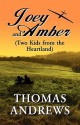 Joey and Amber: Two Kids from the Heartland - Thomas Andrews